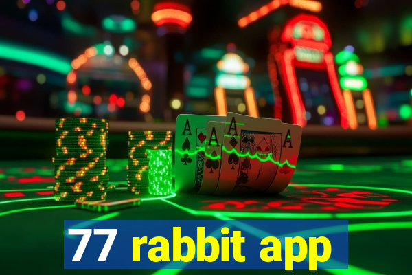 77 rabbit app